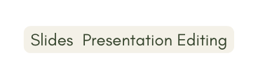Slides Presentation Editing