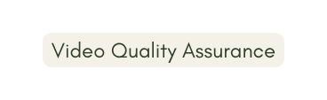 Video Quality Assurance